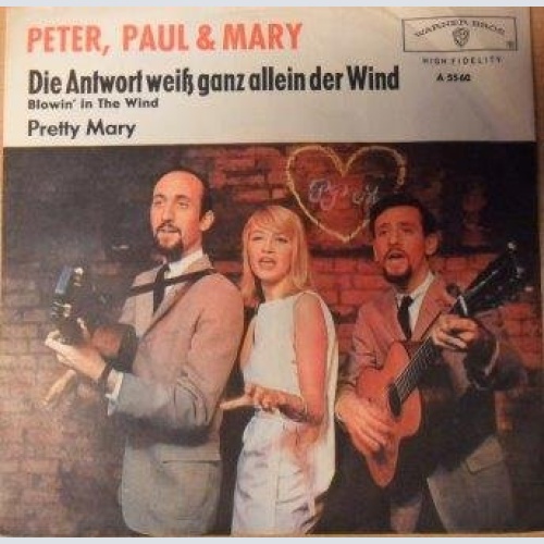 Vinyl / Peter, Paul & Mary - Die Antwort Weiß Ganz Allein Der Wind = Blowin' In The Wind / Pretty Mary