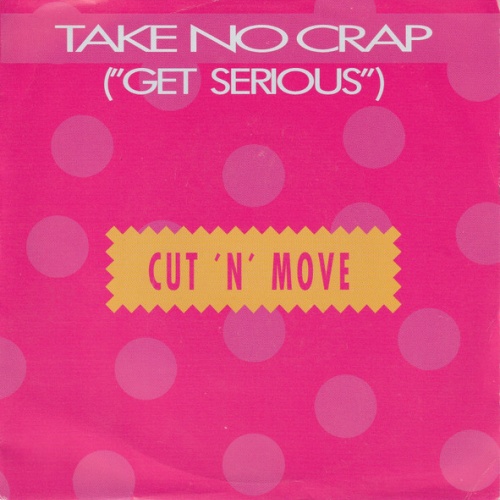 Vinyl / Cut 'N' Move - Take No Crap (Get Serious)