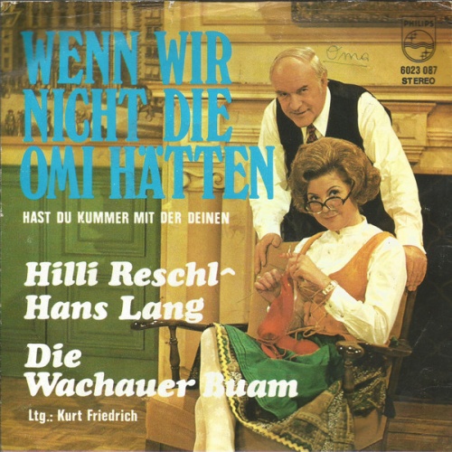 Vinyl / Hilli Reschl - Hans Lang, Die Wachauer Buam Ltg.: Kurt Friedrich - Wenn Wir Nicht Die Omi Hätten