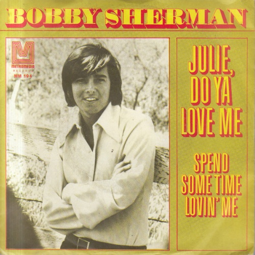 Vinyl / Bobby Sherman - Julie, Do Ya Love Me