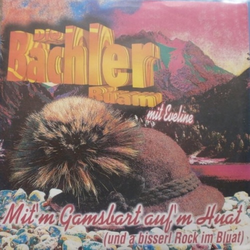 Vinyl / Bachler Buam Mit Eveline (4) - Mit 'M Gamsbart Auf 'M Huat (Und A Bisserl Rock Im Bluat)