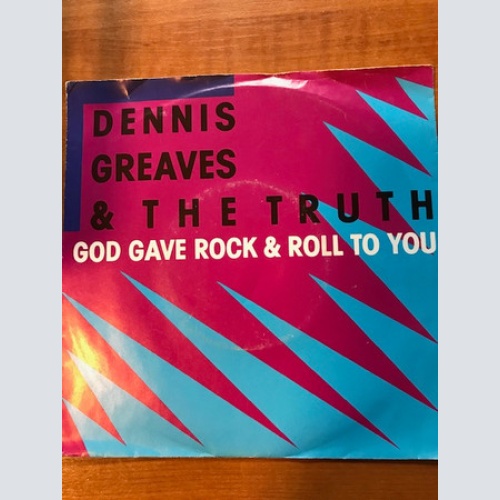 Vinyl / Dennis Greaves & The Truth* - God Gave Rock & Roll To You