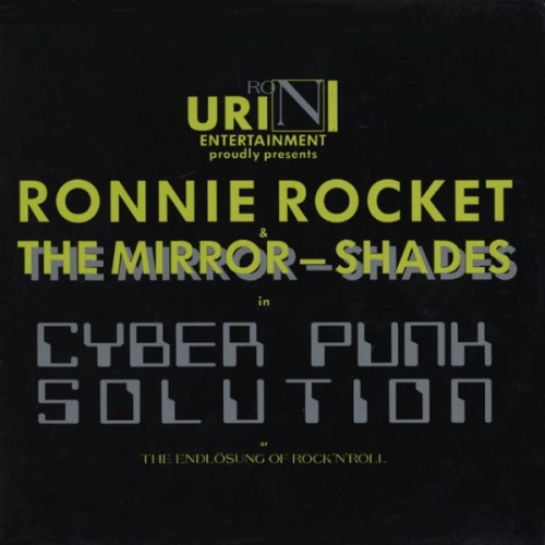 Vinyl / Ronnie Rocket & The Mirror-Shades - Cyber Punk Solution Or The Endlösung Of Rock'N'Roll