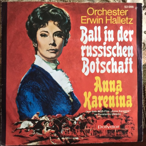 Vinyl / Erwin Halletz - Ball In Der Russischen Botschaft / Anna Karenina (Aus Dem MOS-Film "Anna Karenina" Im Constantin-Verleih)