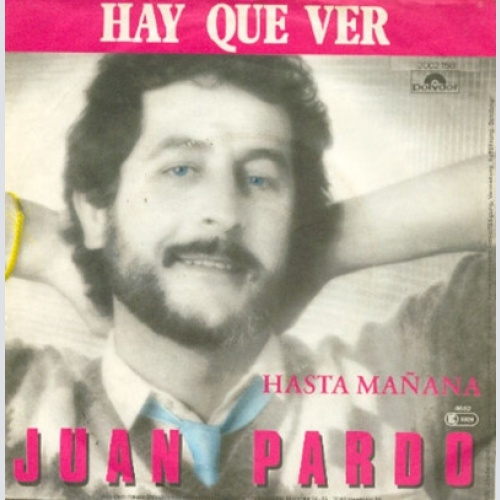 Vinyl / Juan Pardo - Hay Que Ver / Hasta Mañana