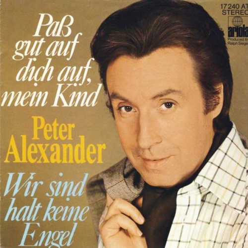 Vinyl / Peter Alexander - Paß Gut Auf Dich Auf, Mein Kind / Wir Sind Halt Keine Engel