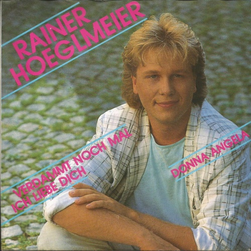 Vinyl / Rainer Hoeglmeier - Verdammt Noch Mal, Ich Liebe Dich / Donna Angela