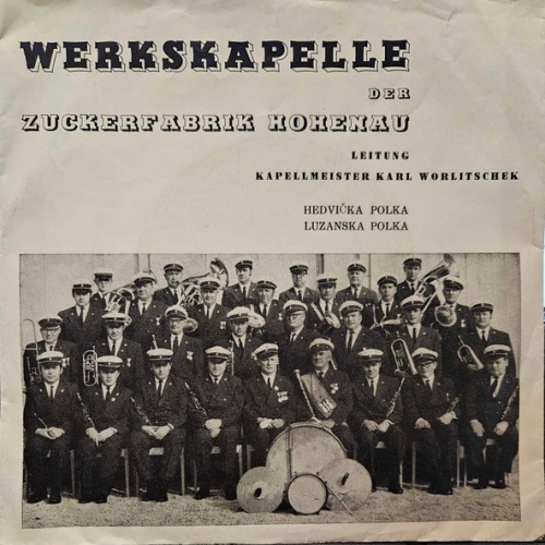 Vinyl / Werkskapelle Der Zuckerfabrik Hohenau Leitung: Kapellmeister Karl Worlitschek - Hedvicka Polka / Luzanska Polka