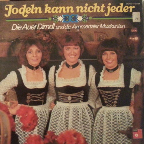 Vinyl / Die Auer Dirndln* Und Die Ammertaler Musikanten - Jodeln Kann Nicht Jeder