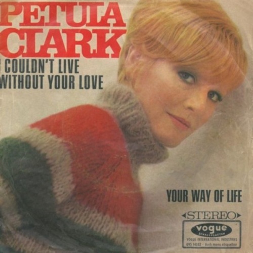 Vinyl / Petula Clark - I Couldn't Live Without Your Love / Your Way Of Life