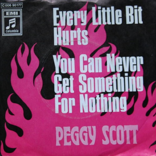 Vinyl / Peggy Scott - Every Little Bit Hurts / You Can Never Get Something For Nothing