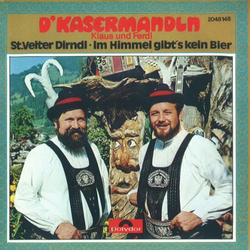 Vinyl / D'Kasermandln, Klaus Und Ferdl - St. Veiter Dirndl / Im Himmel Gibt's Kein Bier