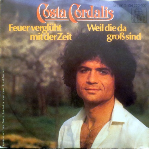 Vinyl / Costa Cordalis - Feuer Verglüht Mit Der Zeit / Weil Die Da Groß Sind