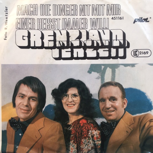 Vinyl / Grenzland Terzett - Mach Die Dinger Nit Mit Mir / Einer Heisst Immer Willi