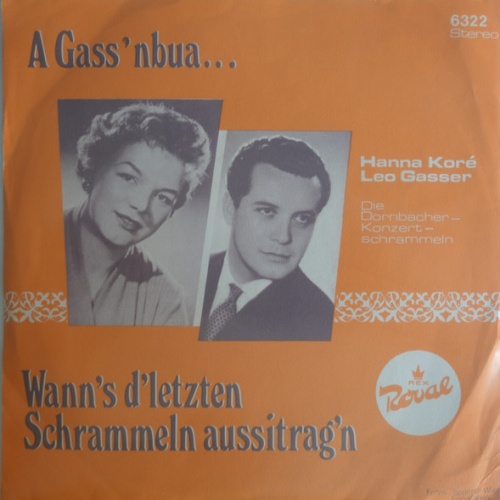 Vinyl / Hanna Koré, Leo Gasser (2), Die Dornbacher Konzertschrammeln - A Gass'nbua... / Wann's D'letzten Schrammeln Aussitrag'n