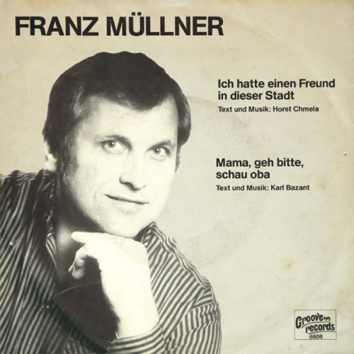 Vinyl / Franz Müllner - Ich Hatte Einen Freund In Dieser Stadt / Mama, Geh Bitte, Schau Oba