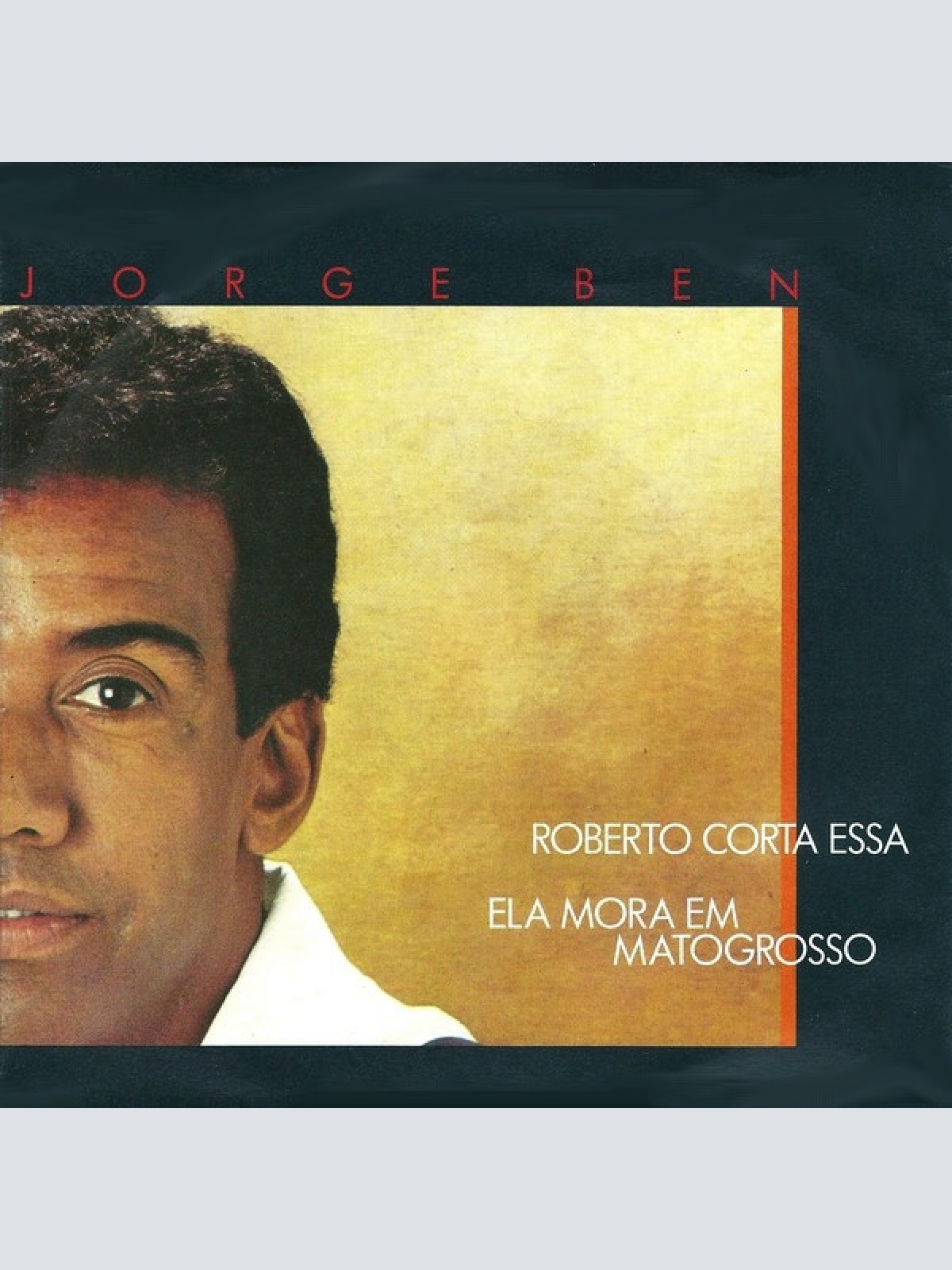 Vinyl / Jorge Ben - Roberto Corta Essa / Ela Mora Em Matogrosso