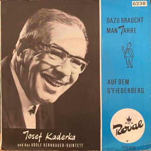 Vinyl / Josef Kaderka Und Das Adolf Kernbauer Quintett - Dazu Braucht Man Jahre / Auf Dem G'fiederberg
