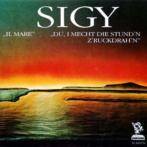 Vinyl / Sigy - Il Mare / Du, I Mecht Die Stund'n Z'ruckdrah'n