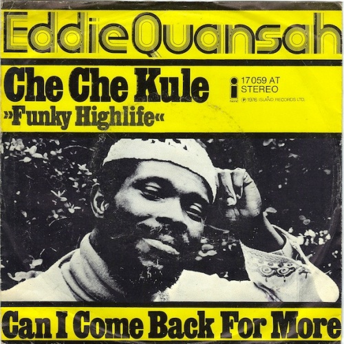 Vinyl / Eddie Quansah - Che Che Kule (Funky Highlife) / Can I Come Back For More