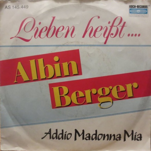 Vinyl / Albin Berger - Lieben Heißt... / Addio Madonna Mia