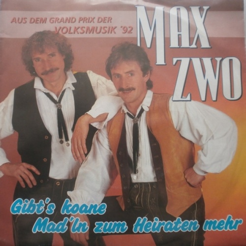 Vinyl / Max Zwo - Gibt's Koane Mad'ln Zum Heirat'n Mehr