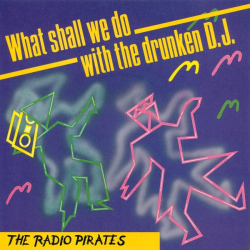Vinyl / The Radio Pirates - What Shall We Do With The Drunken D.J.