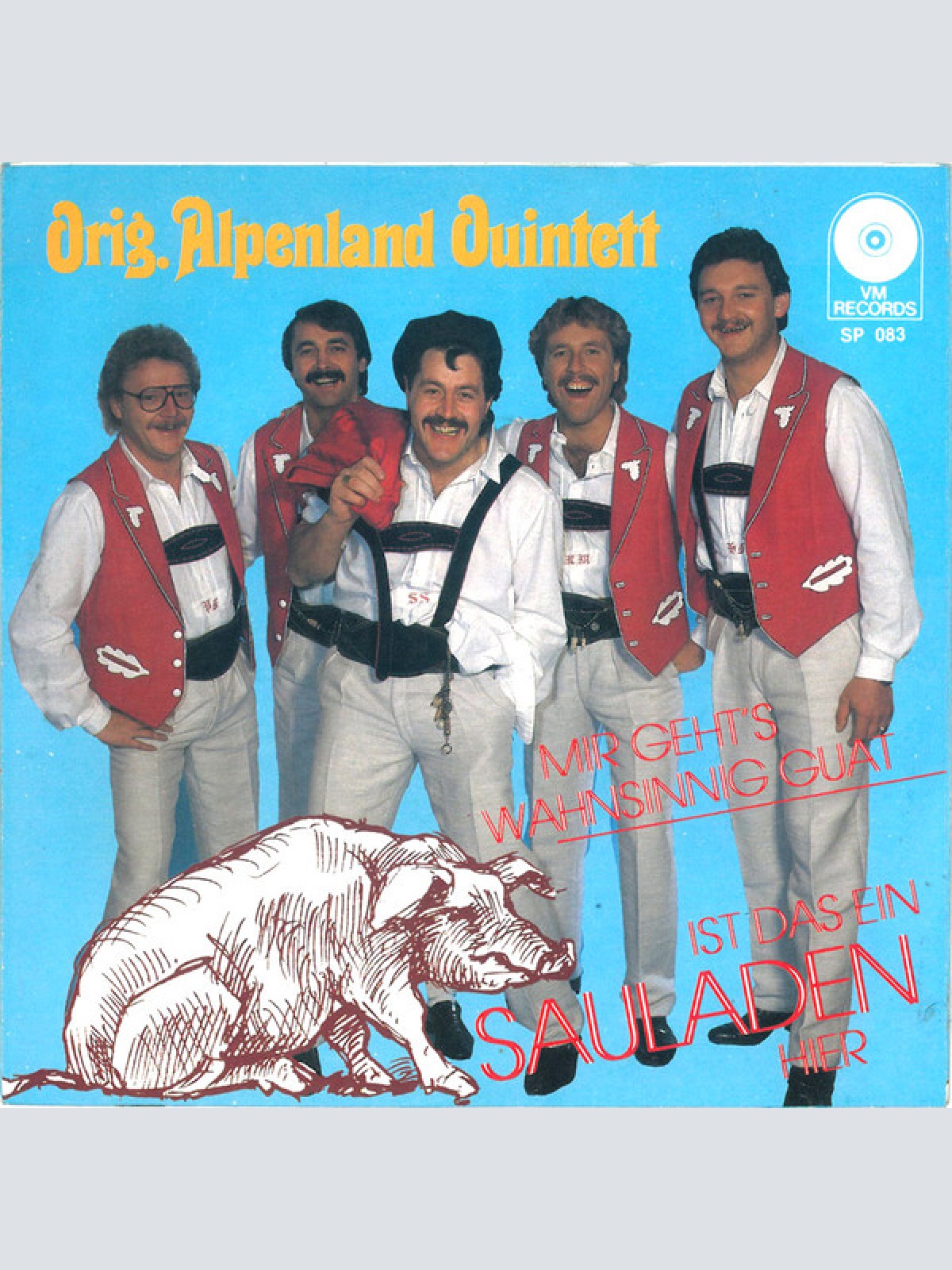 Vinyl / Orig. Alpenland Quintett - Ist Das Ein Sauladen Hier / Mir Geht's Wahnsinnig Guat