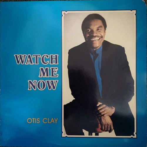 Vinyl / Otis Clay - Watch Me Now