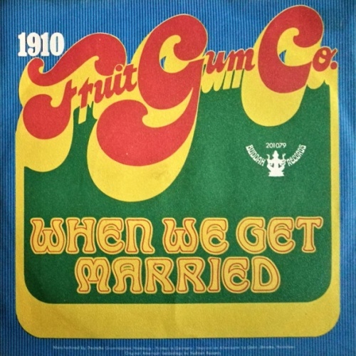 Vinyl / 1910 Fruit Gum Co.* - When We Get Married