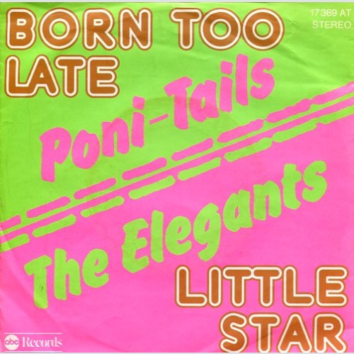 Vinyl / Poni-Tails / The Elegants - Born Too Late / Little Star