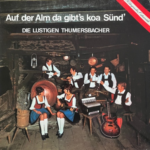 Vinyl / Die Lustigen Thumersbacher - Auf Der Alm Da Gibt's Koa Sünd