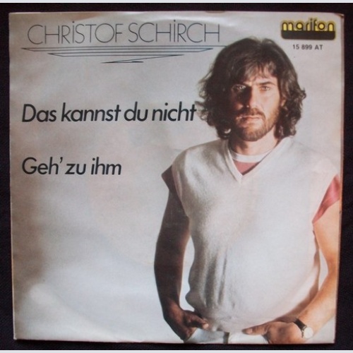 Vinyl / Christof Schirch - Das Kannst Du Nicht / Geh' Zu Ihm