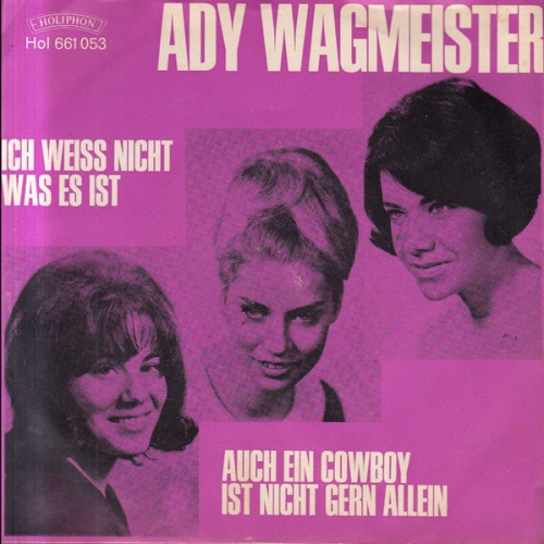 Vinyl / Ady Wagmeister - Ich Weiss Nicht Was Es Ist / Auch Ein Cowboy Ist Nicht Gern Allein