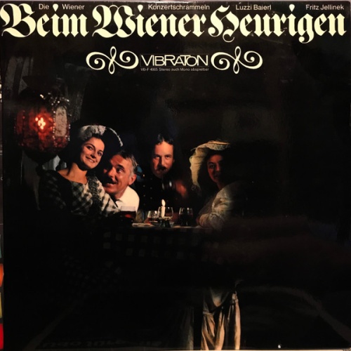 Vinyl / Die Wiener Konzertschrammeln*, Luzzi Baierl, Fritz Jellinek - Beim Wiener Heurigen