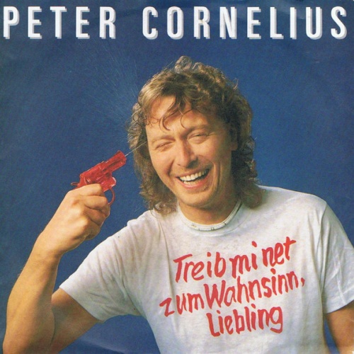 Vinyl / Peter Cornelius - Treib Mi Net Zum Wahnsinn, Liebling