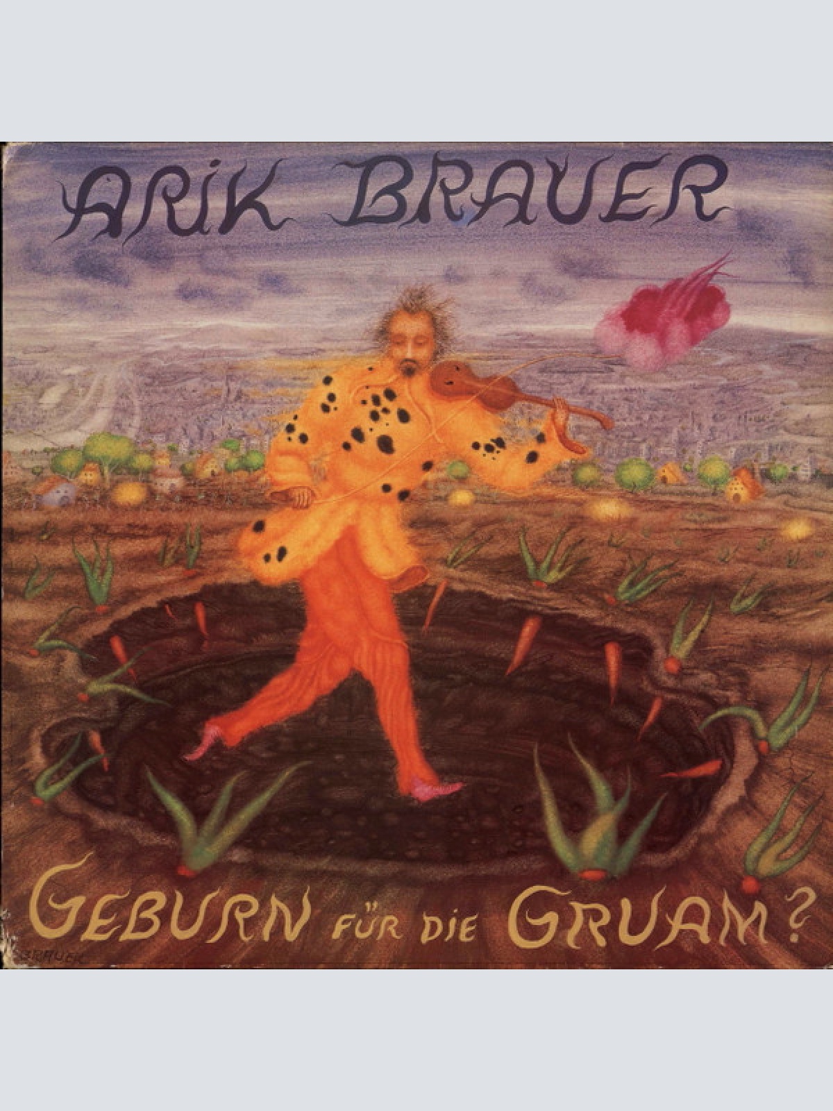 Vinyl / Arik Brauer - Geburn Für Die Gruam?