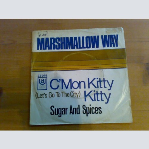 Vinyl / Marshmallow Way - C'mon Kitty Kitty (Let's Go To The City) / Sugar And Spices