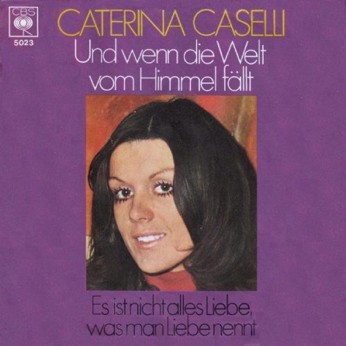 Vinyl / Caterina Caselli - Und Wenn Die Welt Vom Himmel Fällt / Es Ist Nicht Alles Liebe, Was Man Liebe Nennt