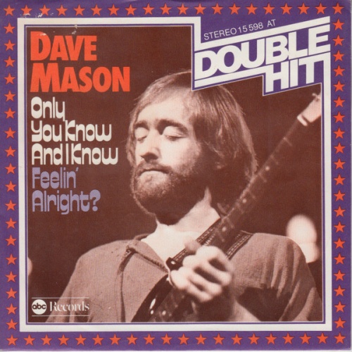 Vinyl / Dave Mason - Only You Know And I Know / Feelin' Alright?