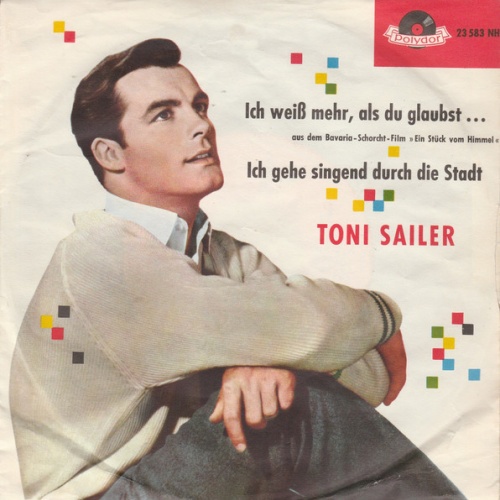 Vinyl / Toni Sailer - Ich Weiß Mehr, Als Du Glaubst ... / Ich Gehe Singend Durch Die Stadt