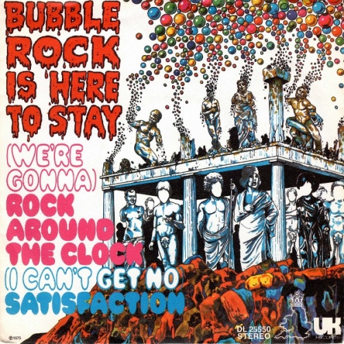 Vinyl / Bubblerock Is Here To Stay* - (We're Gonna) Rock Around The Clock / (I Can't Get No) Satisfaction
