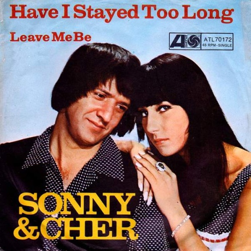 Vinyl / Sonny & Cher - Have I Stayed Too Long