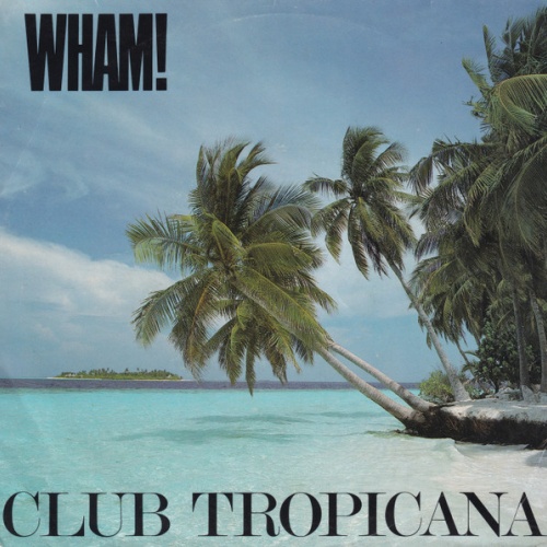 Vinyl / Wham! - Club Tropicana