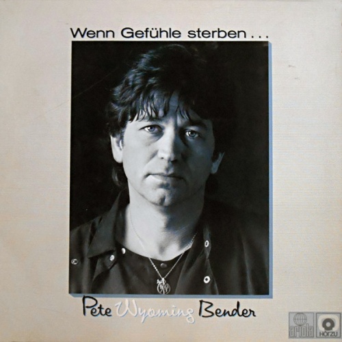 Vinyl / Pete Wyoming Bender - Wenn Gefühle Sterben ...