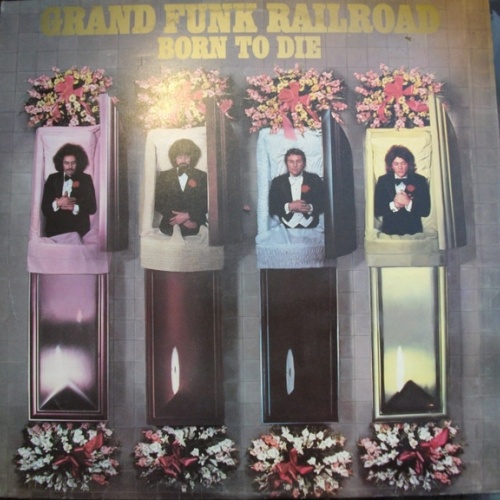 Vinyl / Grand Funk Railroad - Born To Die