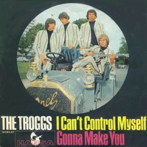 Vinyl / The Troggs - I Can't Control Myself / Gonna Make You