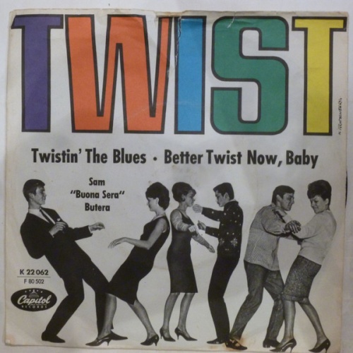 Vinyl / Sam 'Buona Sera' Butera And The Witnesses* - Better Twist Now, Baby / Twistin' The Blues