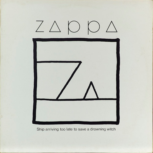 Vinyl / Zappa* - Ship Arriving Too Late To Save A Drowning Witch