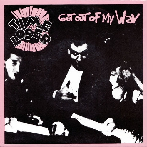 Vinyl / 3 Time Loser - Get Out Of My Way